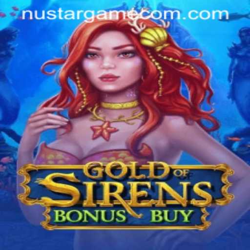 Exploring the Enchantment of GoldofSirensBonusBuy: A Deep Dive into Nustargame's Latest Offering